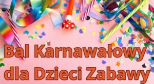 Bal Karnawałowy dla Dzieci Zabawy