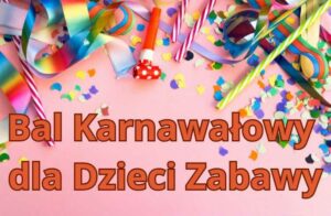 Bal Karnawałowy dla Dzieci Zabawy
