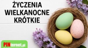 Życzenia Wielkanocne Krótkie - Pinternet.pl