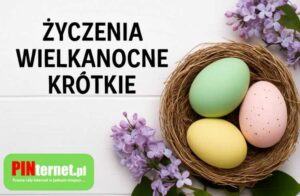 Życzenia Wielkanocne Krótkie - Pinternet.pl