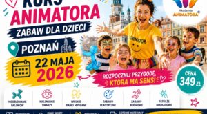 Kurs animatora zabaw dla dzieci Poznań 22 maja 2026 Akademia Animatora szkolenie
