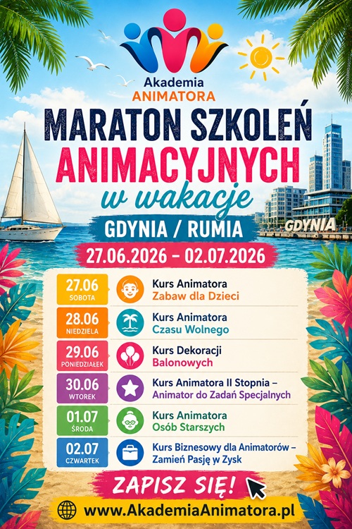 Maraton Szkoleń Animacyjnych w Wakacje – Gdynia / Rumia, 27.06–02.07.2026 – Akademia Animatora® – program 6 kursów: Animator Zabaw dla Dzieci, Animator Czasu Wolnego, Dekoracje Balonowe, Animator II Stopnia, Animator Osób Starszych, Kurs Biznesowy
